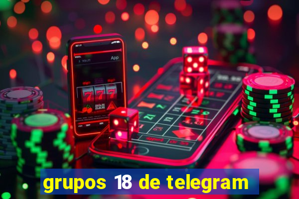 grupos 18 de telegram